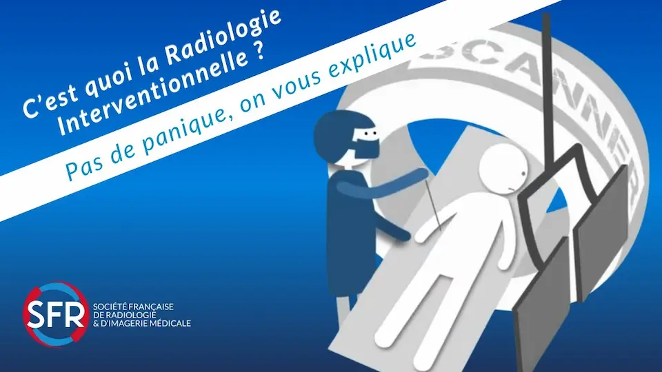 C'est quoi la Radiologie Interventionnelle ? — Société Française de Radiologie